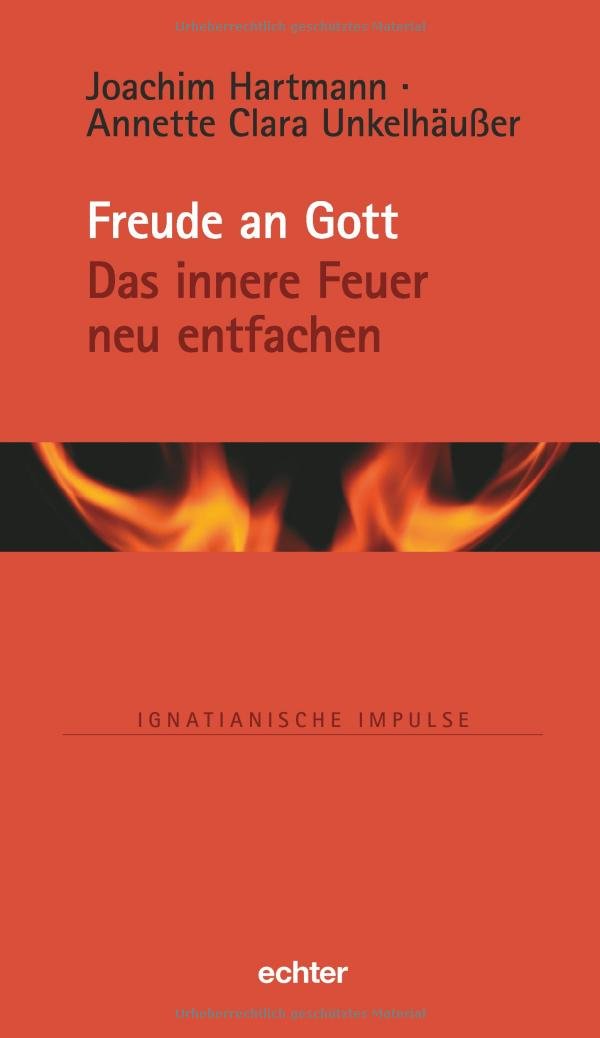 Freude an Gott: Das innere Feuer neu entfachen (Ignatianische Impulse, Bd. 78) Lifestyle