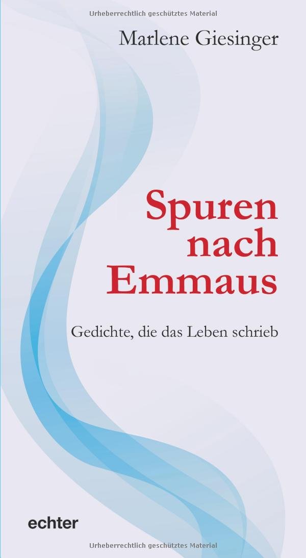 Spuren nach Emmaus: Gedichte, die das Leben schrieb Poetry