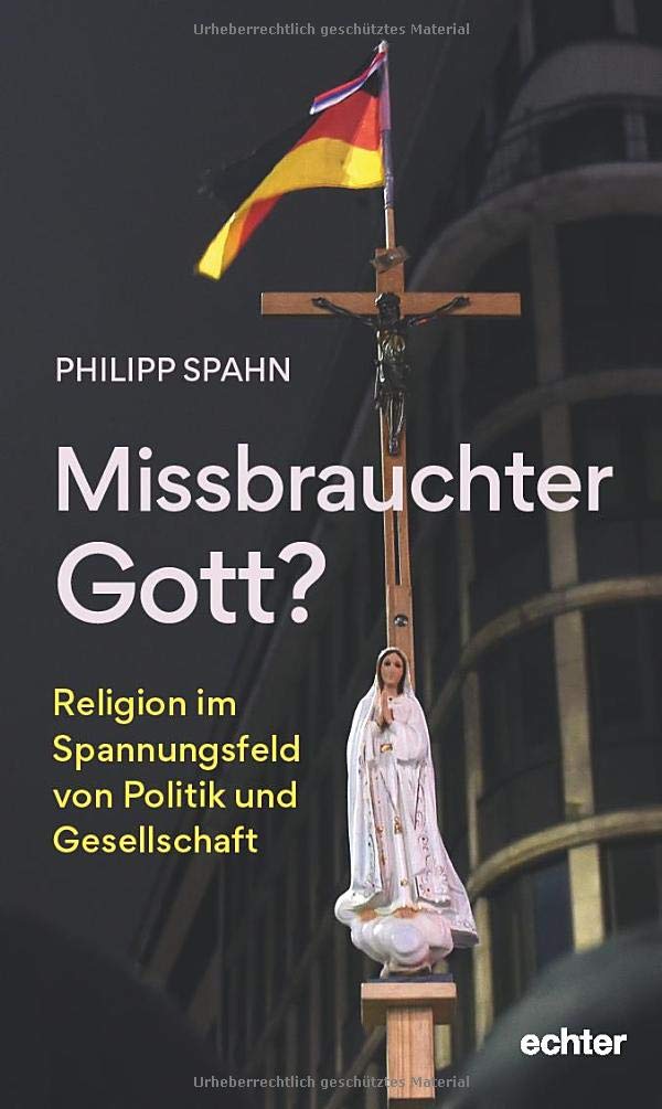 Missbrauchter Gott?: Religion im Spannungsfeld von Politik und Gesellschaft Religion & Esotericism
