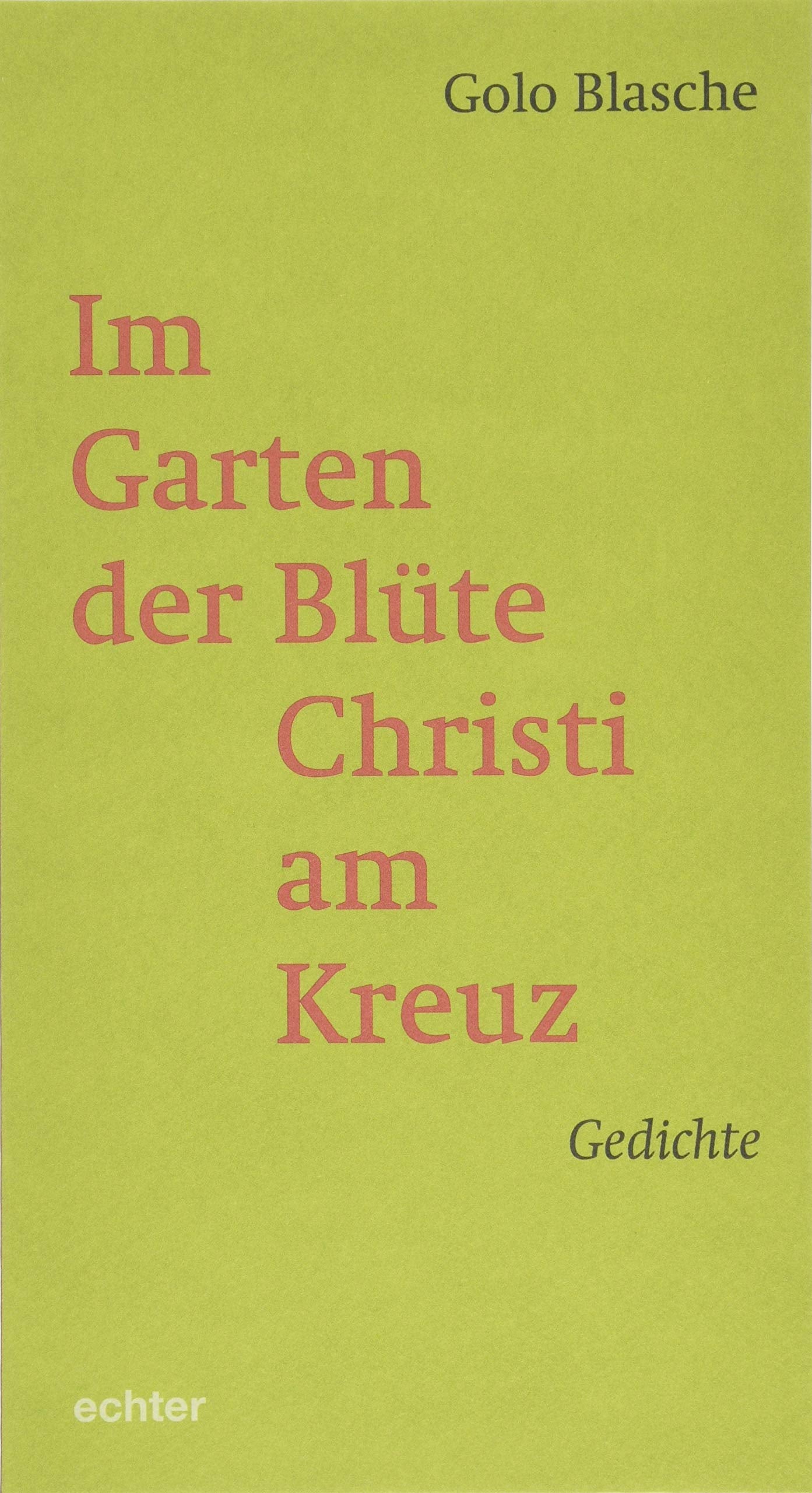 Im Garten der Blüte Christi am Kreuz: Gedichte Poetry