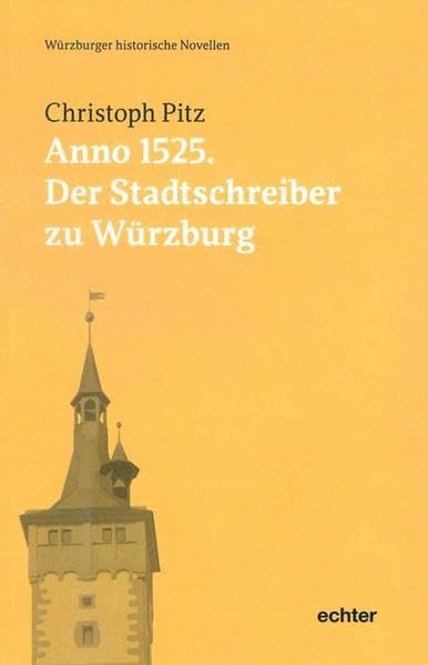 Anno 1525: Der Stadtschreiber zu Würzburg Historical Fiction