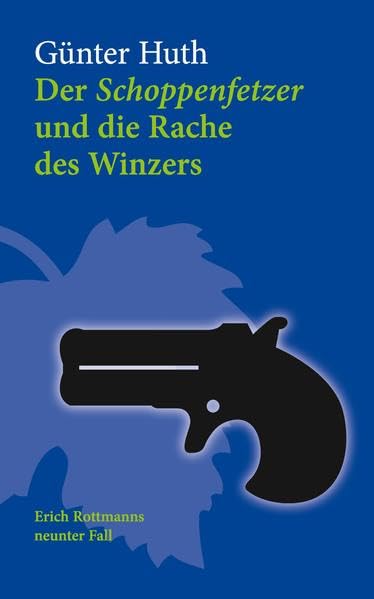 Der Schoppenfetzer und die Rache des Winzers: Erich Rottmanns neunter Fall Contemporary literature