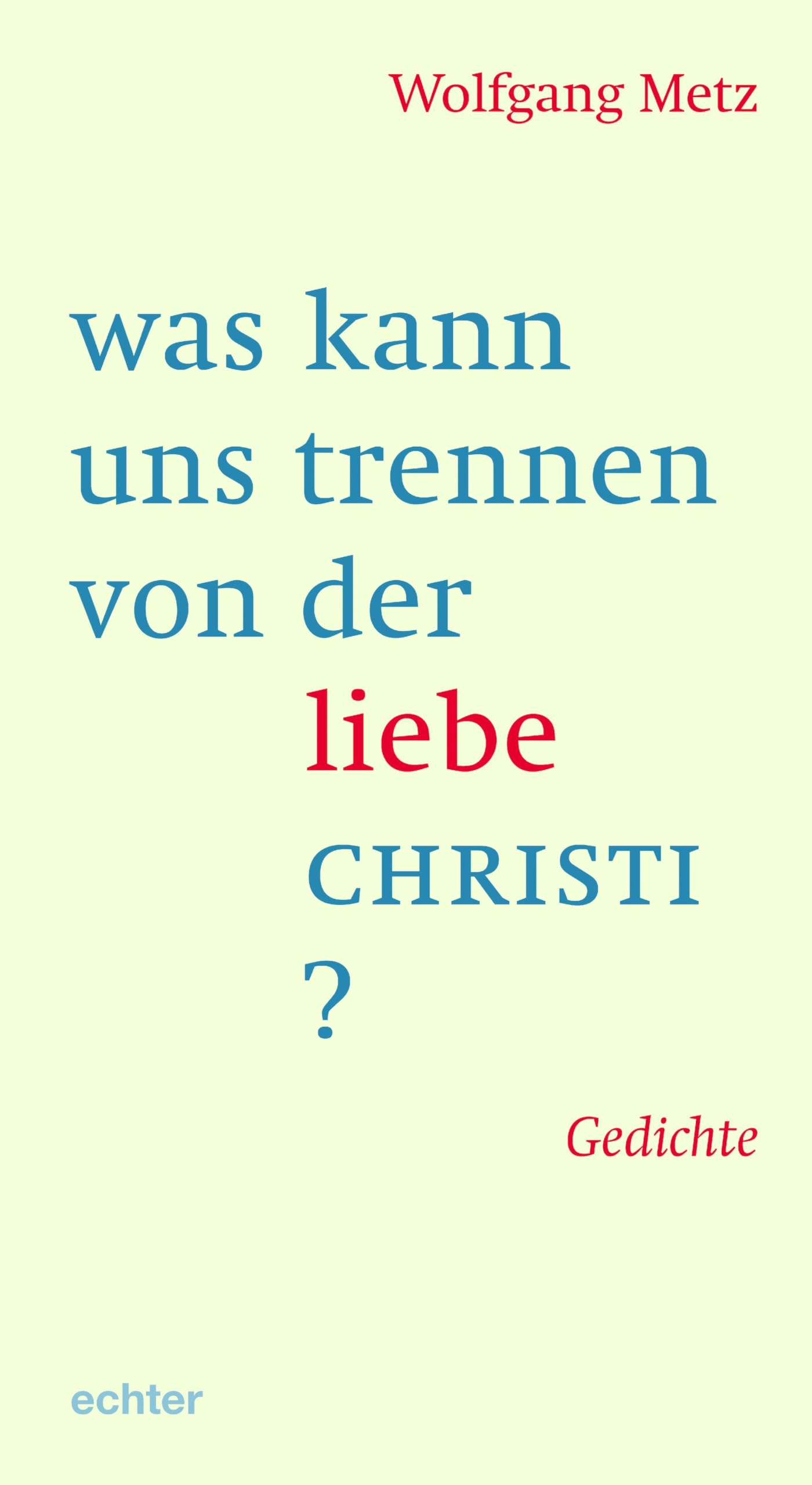was kann uns trennen von der liebe CHRISTI? Poetry