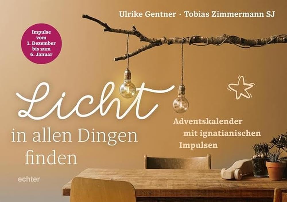 Licht in allen Dingen finden: Adventskalender mit ignatianischen Impulsen Calendars