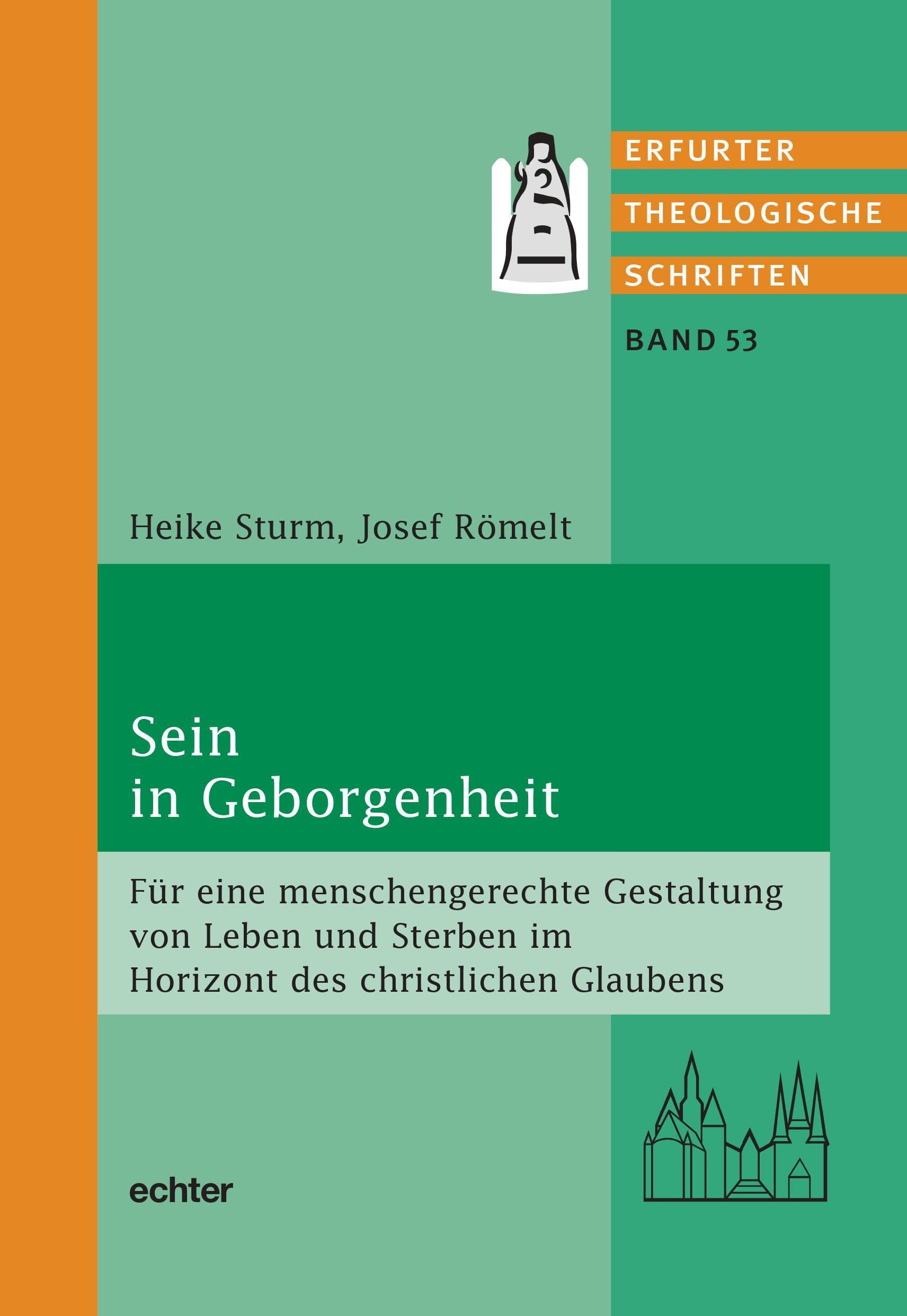 Sein in Geborgenheit: Für eine menschengerechte Gestaltung von Leben und Sterben im Horizont des christlichen Glaubens (Erfurter Theologische Schriften) Religion & Esotericism