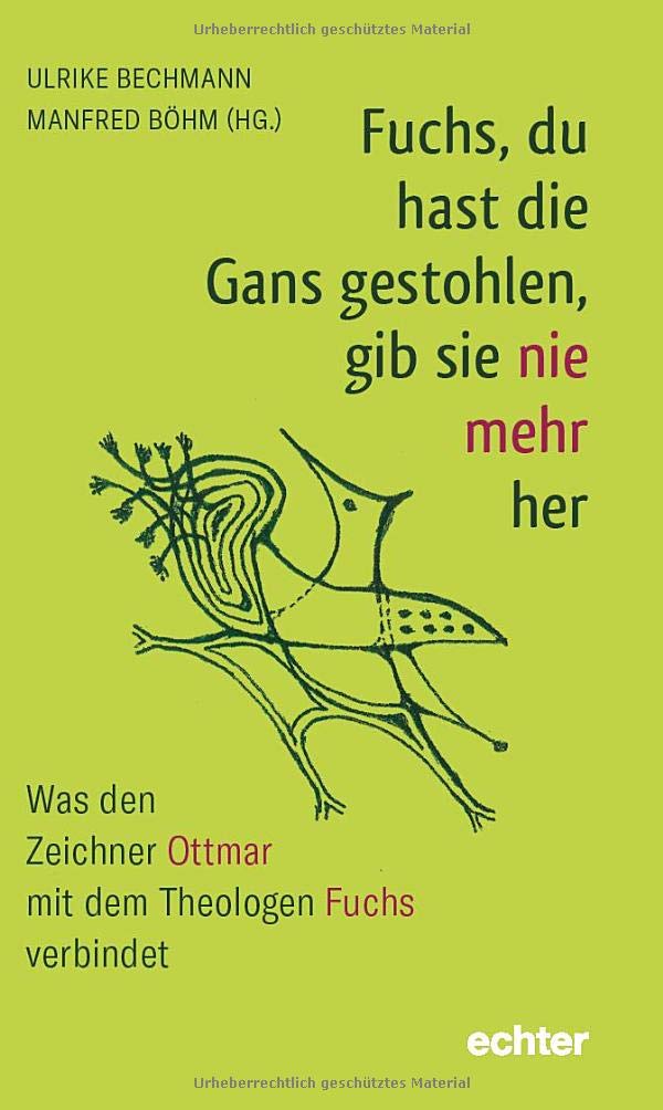 Fuchs, du hast die Gans gestohlen, gib sie nie mehr her: Was den Zeichner Ottmar mit dem Theologen Fuchs verbindet Religion & Esotericism