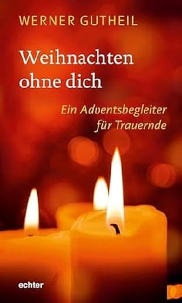 Weihnachten ohne dich: Ein Adventsbegleiter für Trauernde Death & Mourning