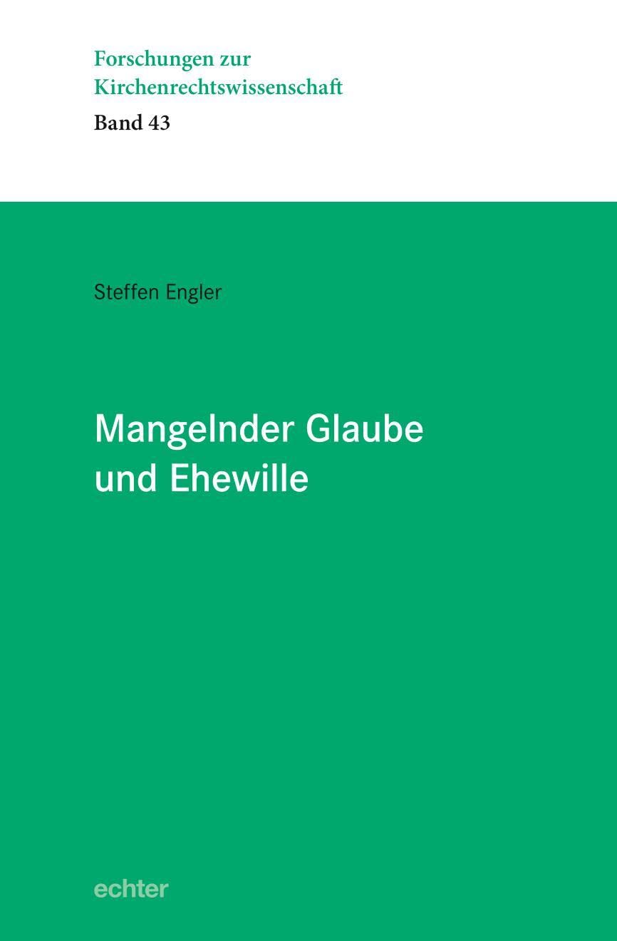 Mangelnder Glaube und Ehewille (Forschung zur Kirchenrechtswissenschaft) Religion & Esotericism