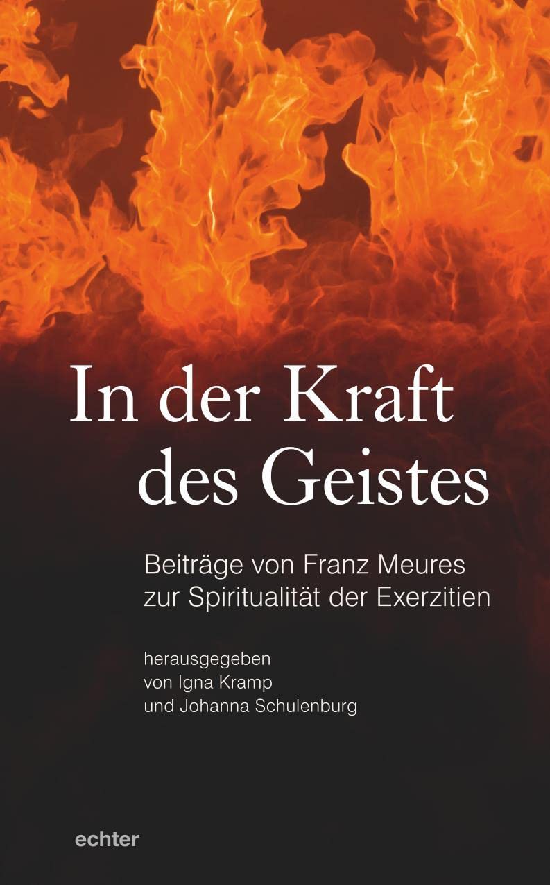 In der Kraft des Geistes: Beiträge von Franz Meures zur Spiritualität der Exerzitien Religion & Esotericism