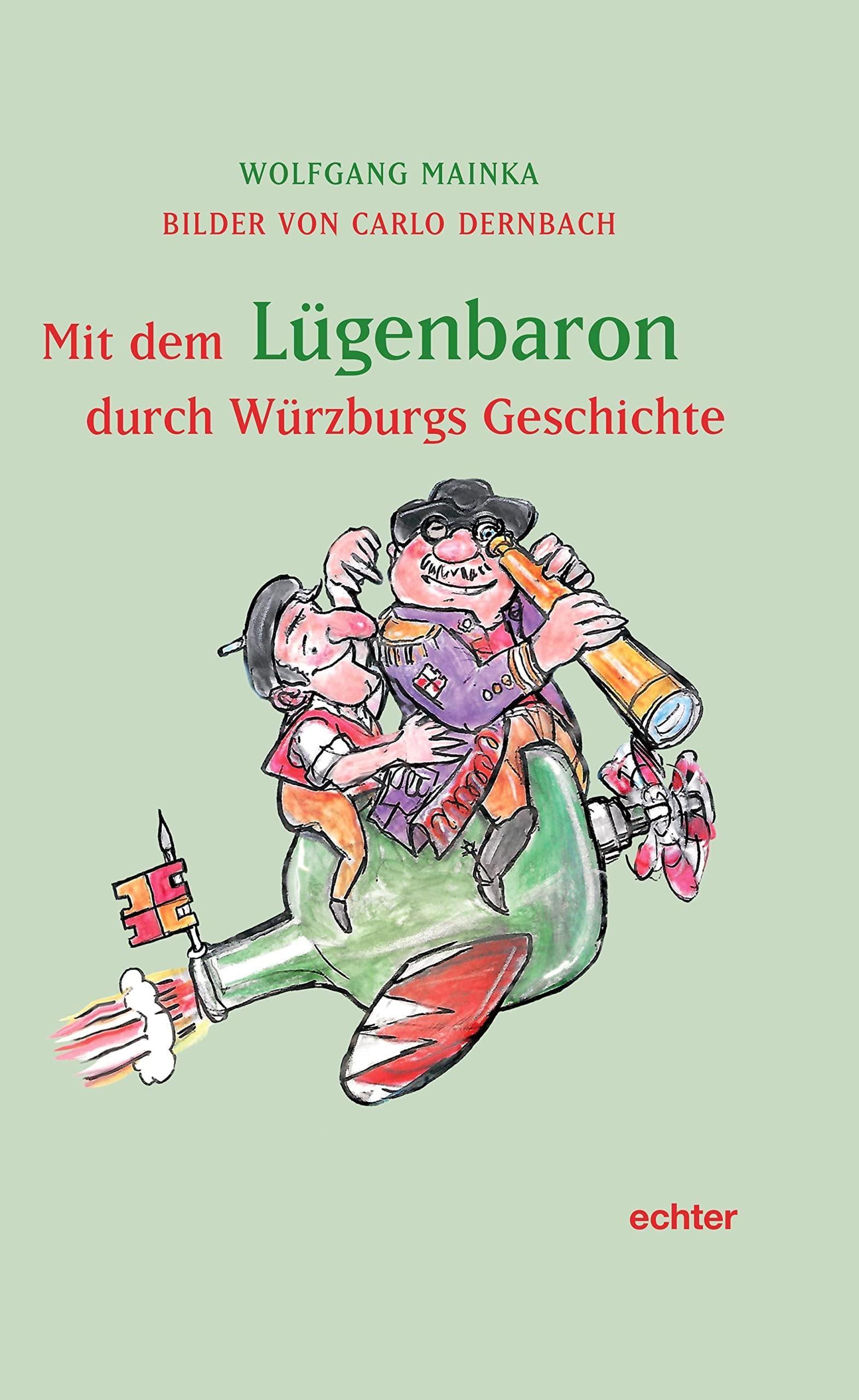 Mit dem Lügenbaron durch Würzburgs Geschichte: Mit Bildern von Carlo Dernbach Humour & Satire