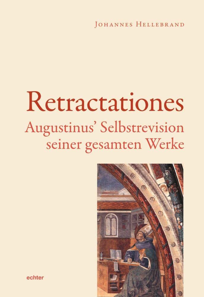 Die Retractationes: Augustinus’ Selbstrevision seiner Werke. Religion & Esotericism