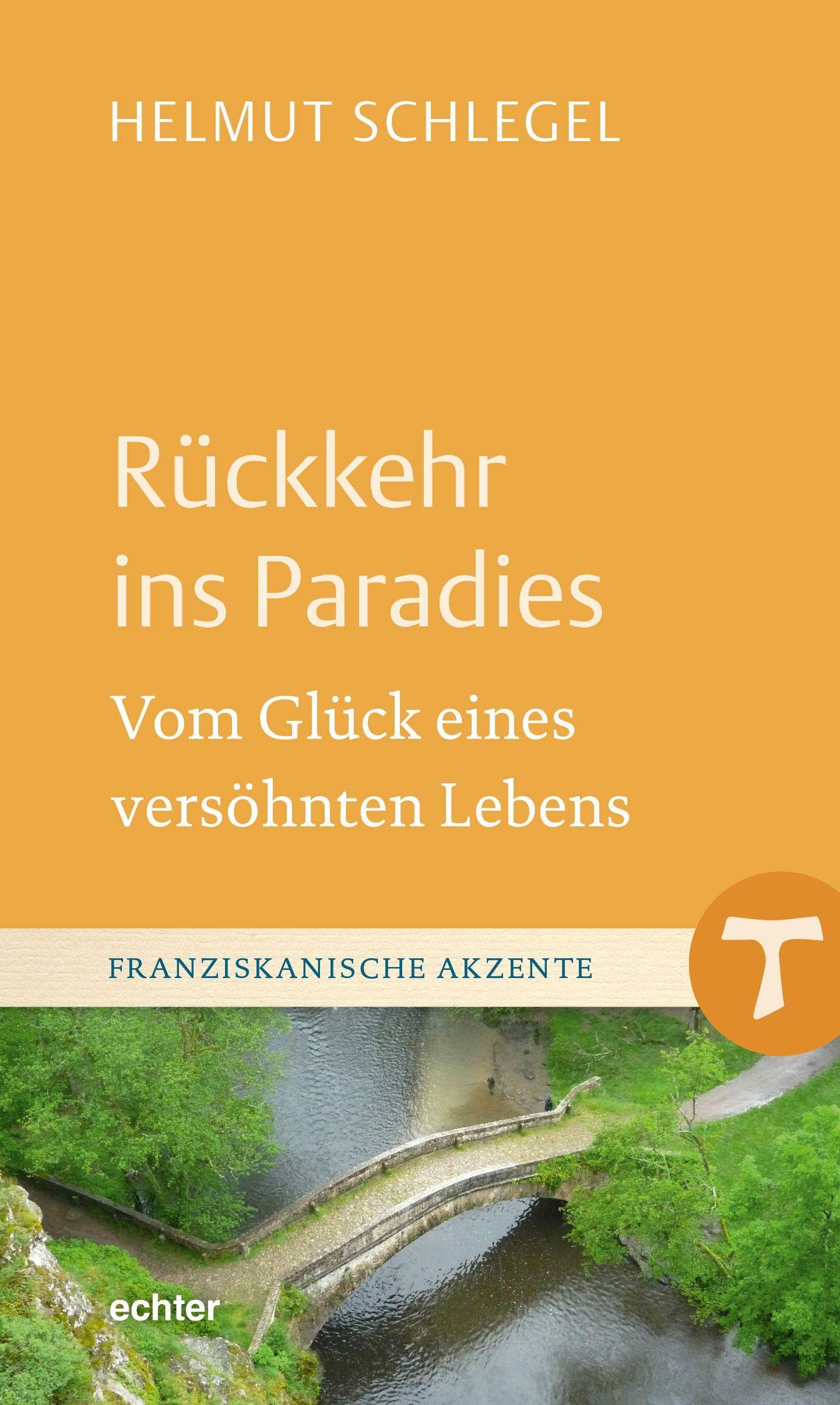 Rückkehr ins Paradies: Vom Glück eines versöhnten Lebens (Franziskanische Akzente) Religion & Esotericism