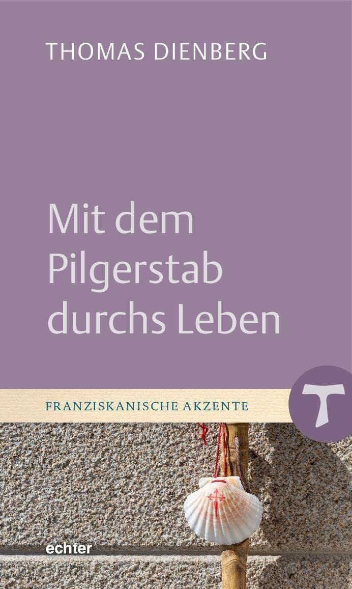 Mit dem Pilgerstab durchs Leben Religion & Esotericism
