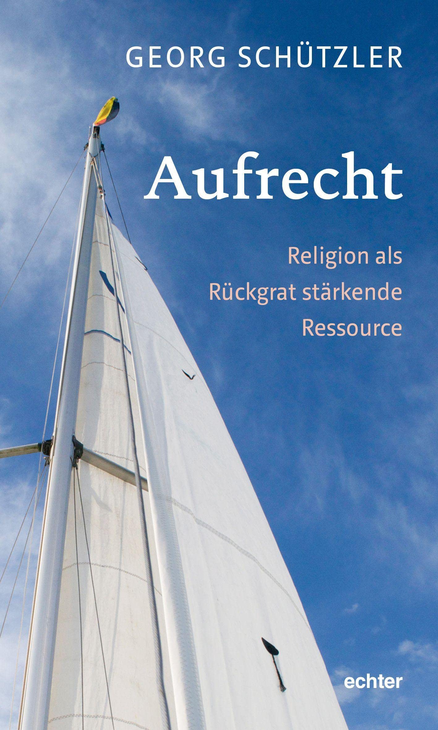 Aufrecht: Religion als Rückgrat stärkende Ressource Religion & Esotericism