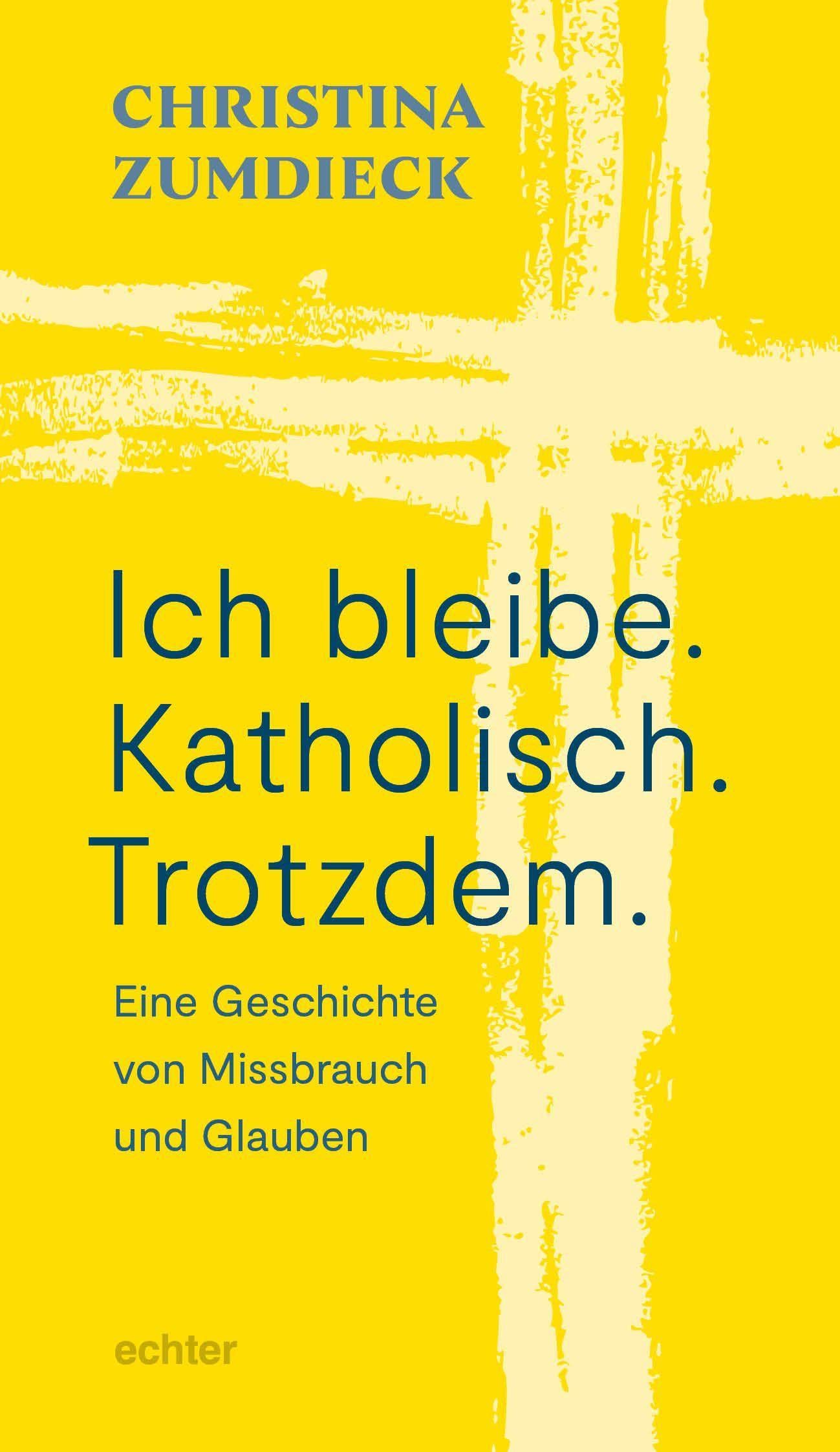 Ich bleibe. Katholisch. Trotzdem.: Eine Geschichte von Missbrauch und Glauben Psychology