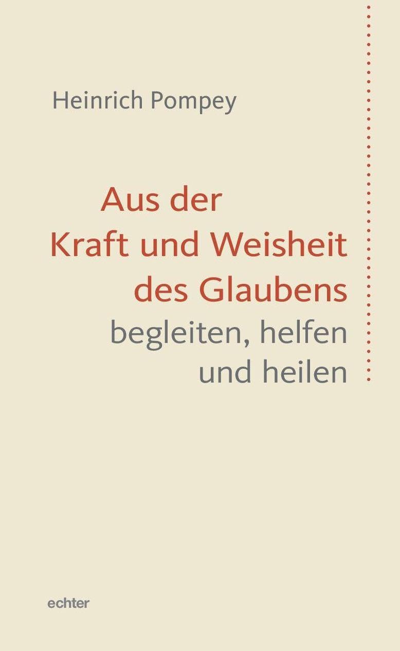 Aus der Kraft und Weisheit des Glaubens begleiten, helfen und heilen Religion & Esotericism