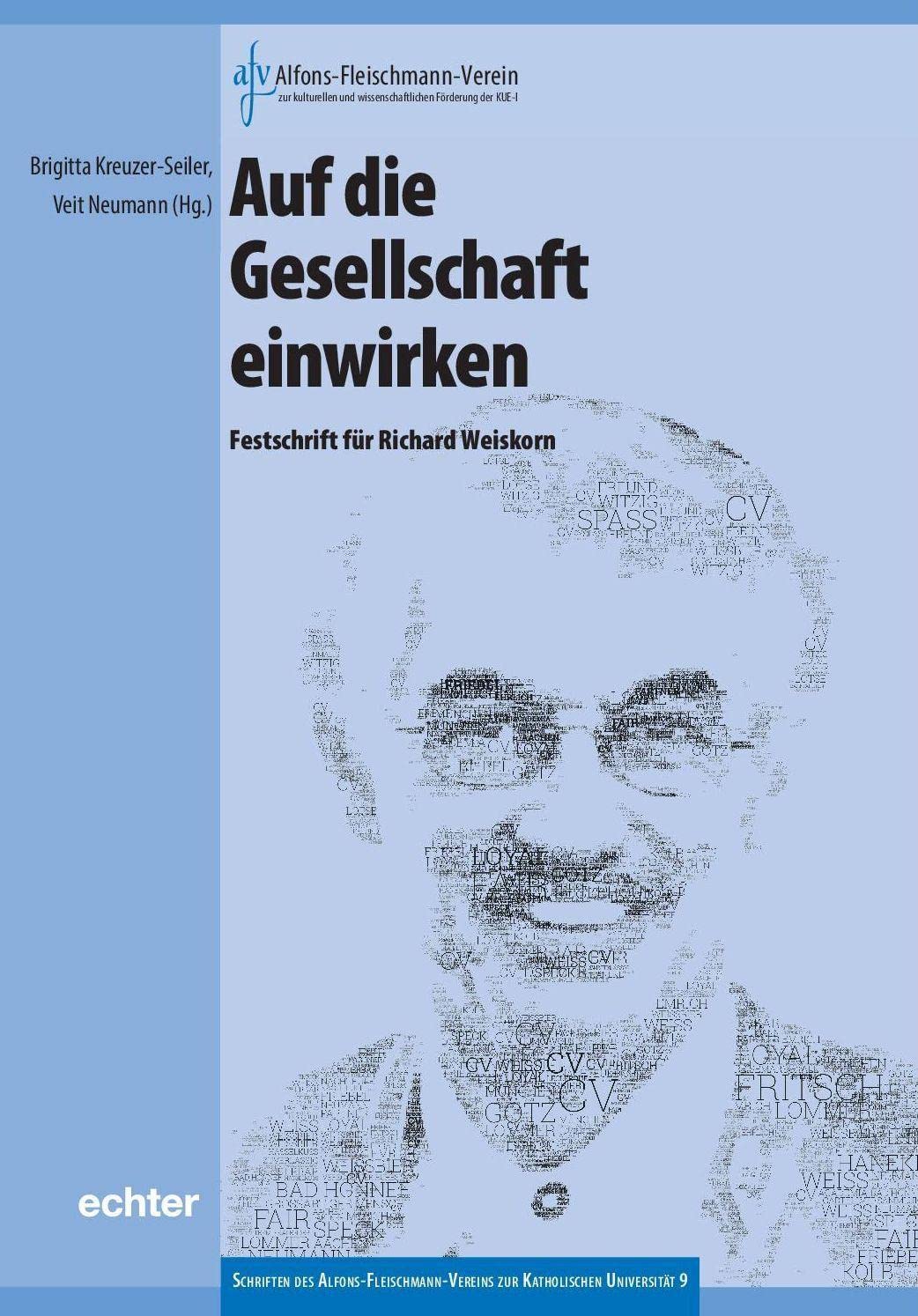 Auf die Gesellschaft einwirken: Festschrift für Richard Weiskorn (Schriften des Alfons-Fleischmann-Vereins zur Katholischen Universität) Religion & Esotericism