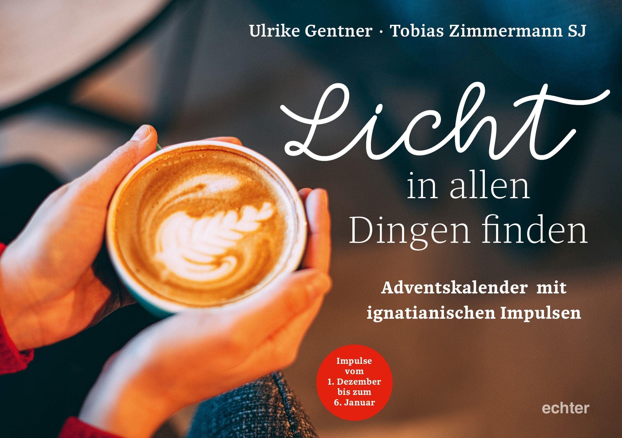 Licht in allen Dingen finden: Adventskalender mit ignatianischen Impulsen Religion & Esotericism