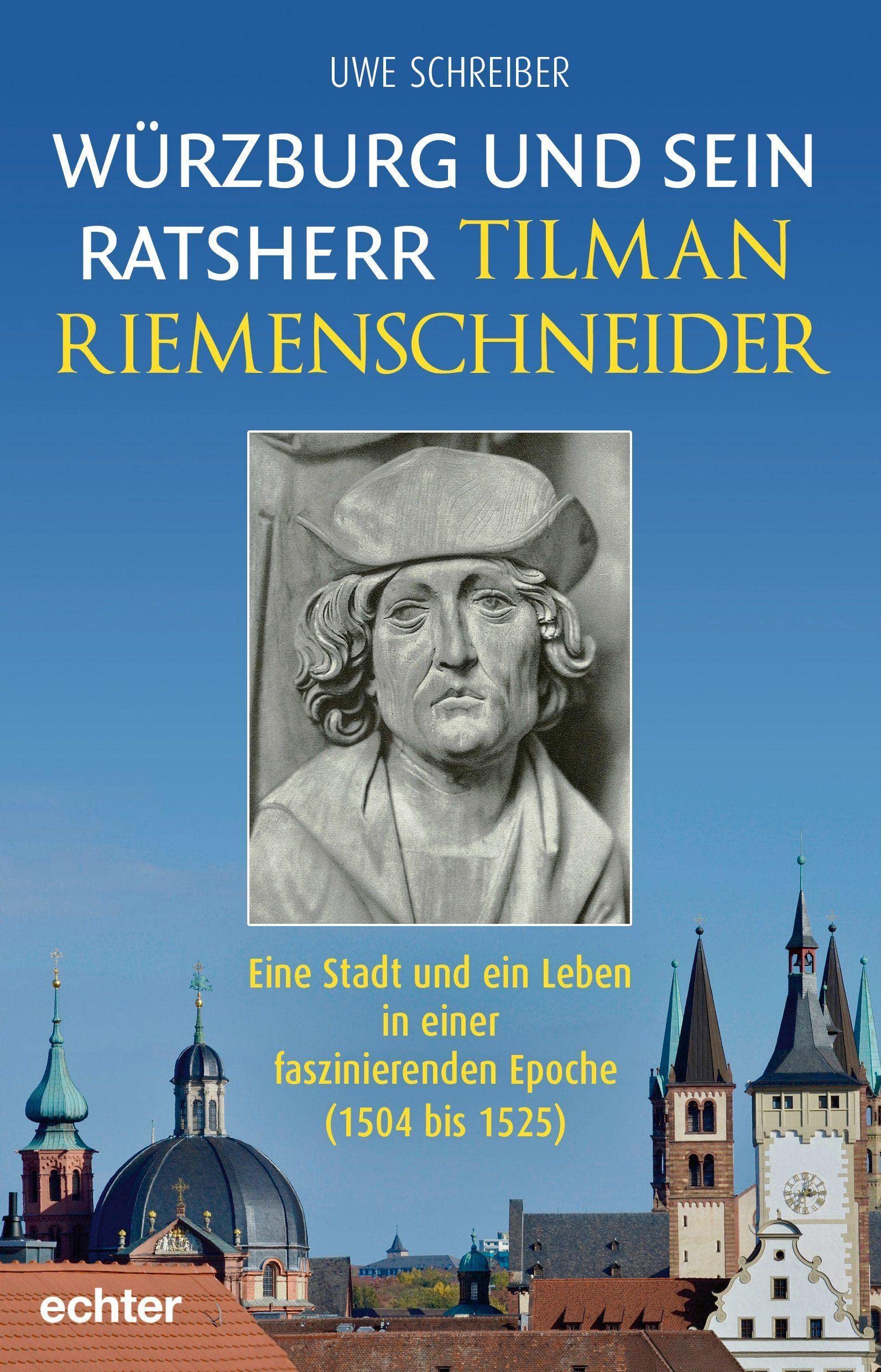 Würzburg und sein Ratsherr Tilman Riemenschneider German history