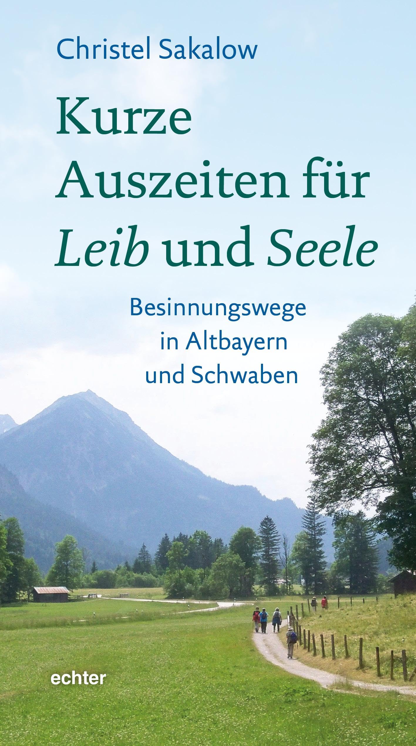 Kurze Auszeiten für Leib und Seele: Besinnungswege in Altbayern und Schwaben Religion & Esotericism