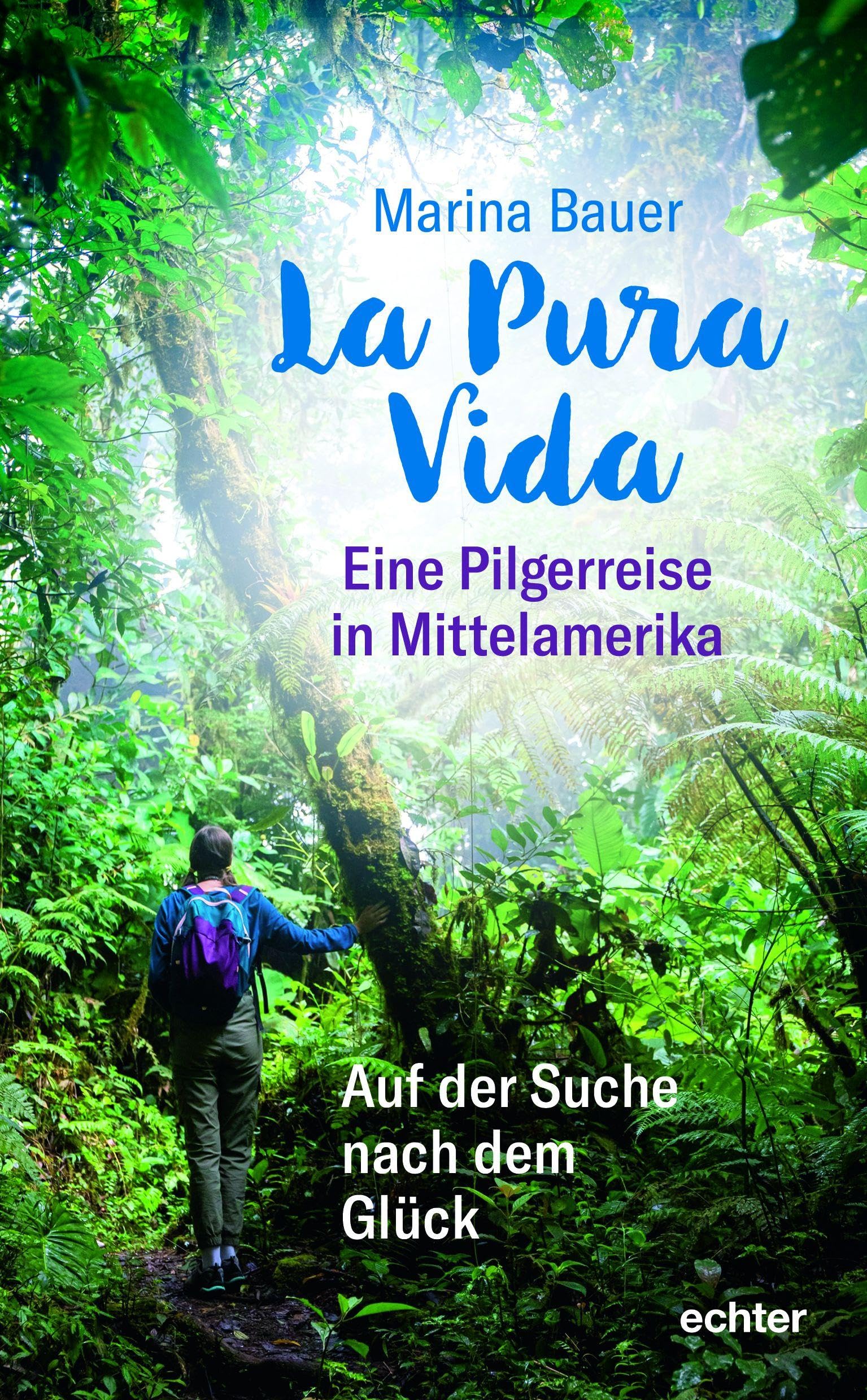 La Pura Vida: Eine Pilgerreise in Mittelamerika. Auf der Suche nach dem Glück Religion & Esotericism