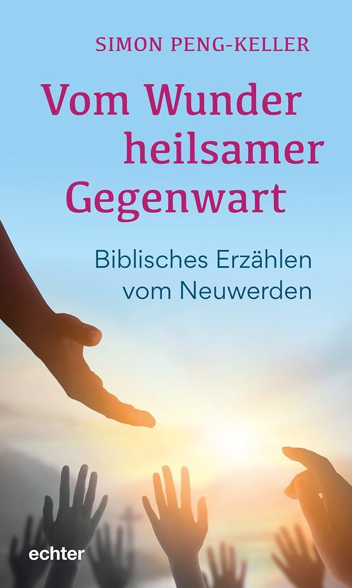 Vom Wunder heilsamer Gegenwart: Biblisches Erzählen vom Neuwerden book