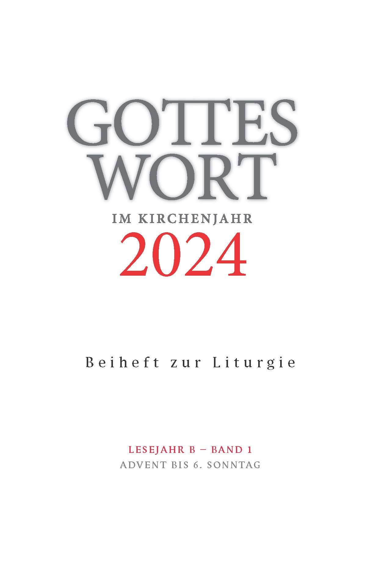Gottes Wort im Kirchenjahr: 2024. Lesejahr B - Band 1: Advent bis 6. Sonntag. Beiheft zur Liturgie Religion & Esotericism
