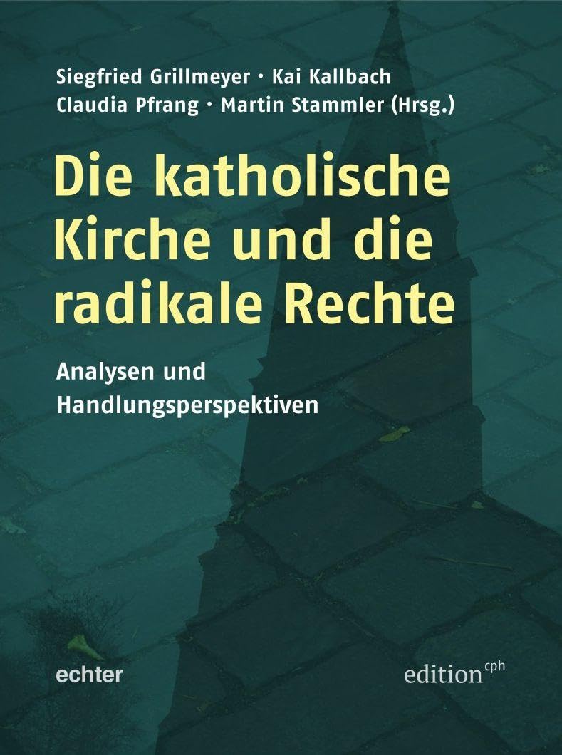 Die katholische Kirche und die radikale Rechte: Analysen und Handlungsperspektiven (Edition CPH) German history