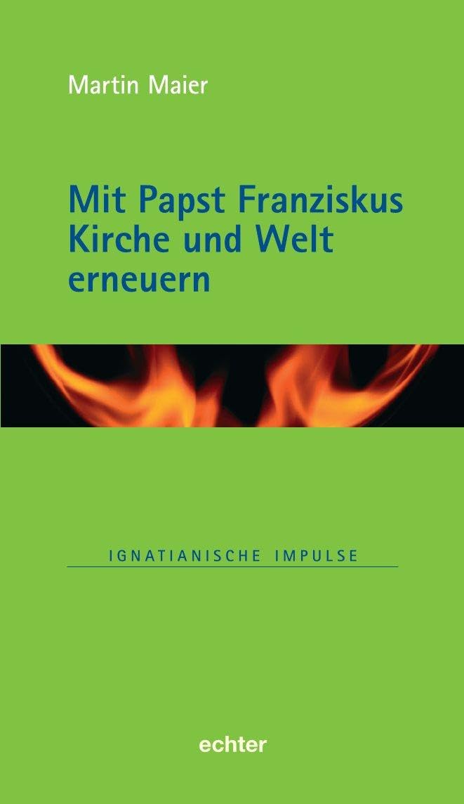 Mit Papst Franziskus die Kirche und Welt erneuern (Ignatianische Impulse) Partnership & Love