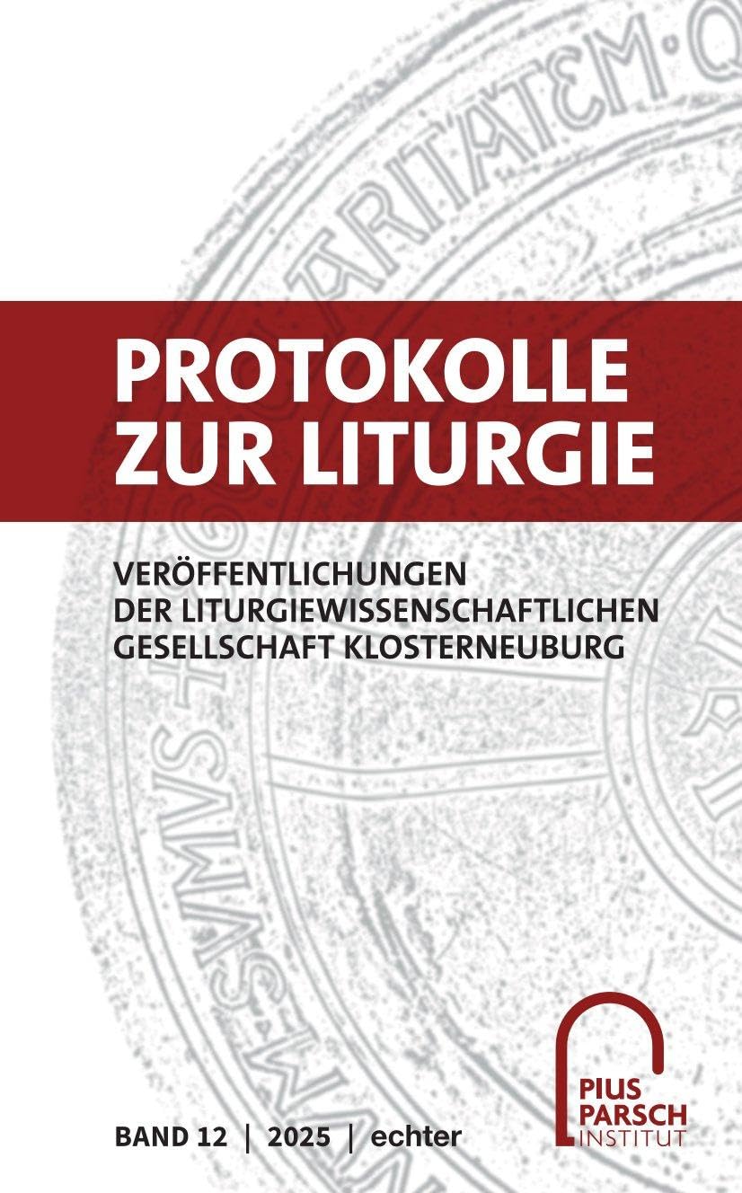 Protokolle zur Liturgie. Veröffentlichungen der Liturgiewissenschaftlichen... / Protokolle zur Liturgie Religion & Esotericism