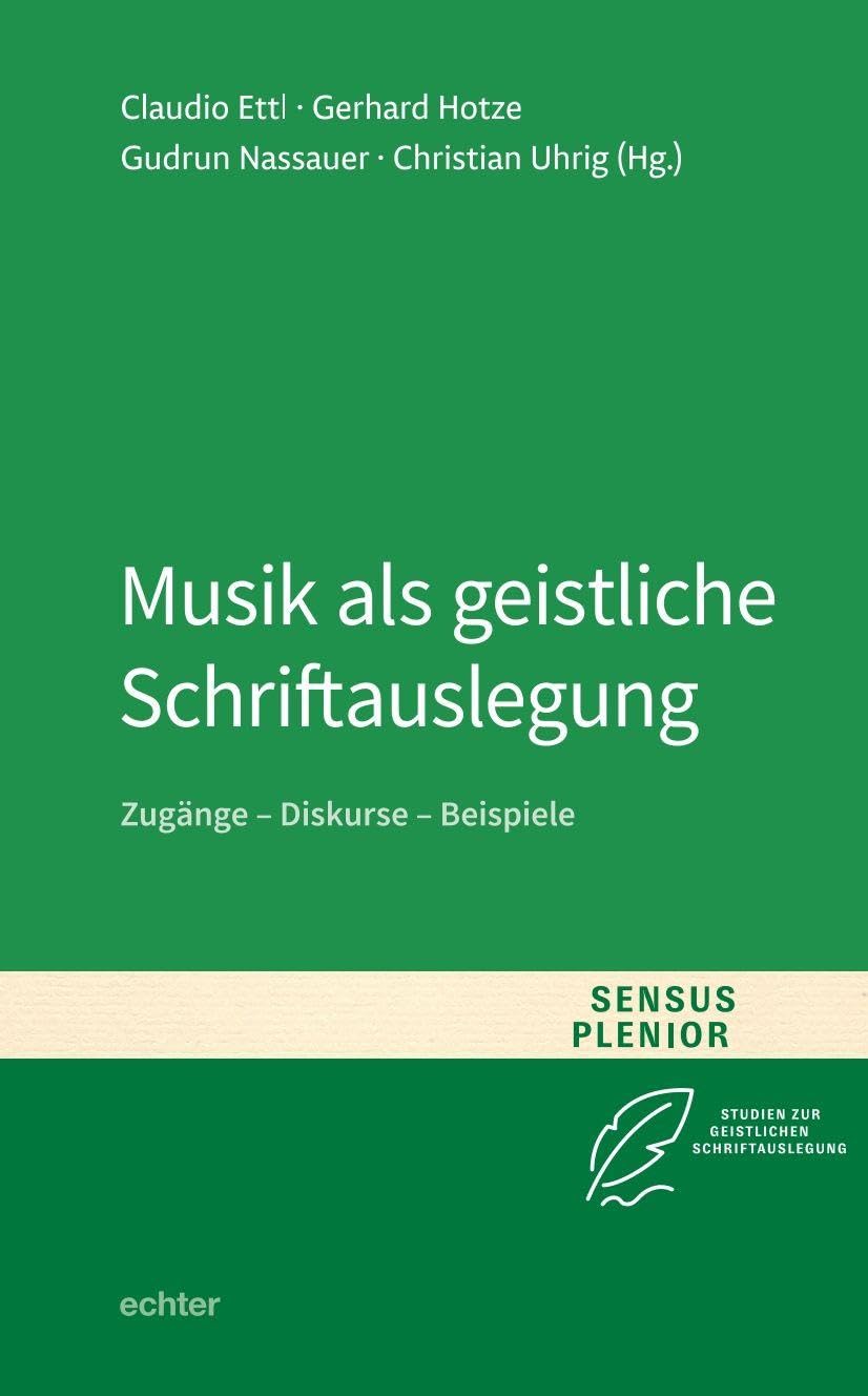 Musik als geistliche Schriftauslegung: Zugänge – Diskurse – Beispiele (Sensus Plenior: Studien zur Geistlichen Schriftauslegung) Religion & Esotericism