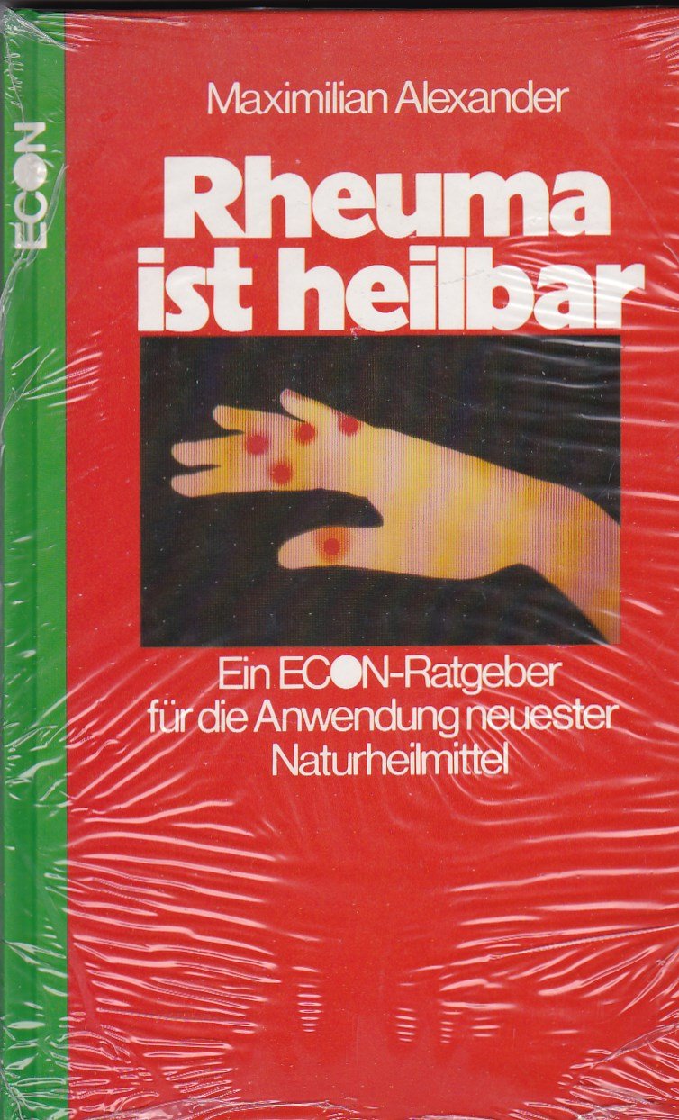 Rheuma ist heilbar. Ein Econ-Ratgeber für die Anwendung neuester Naturheilmittel Professional & Reference Books