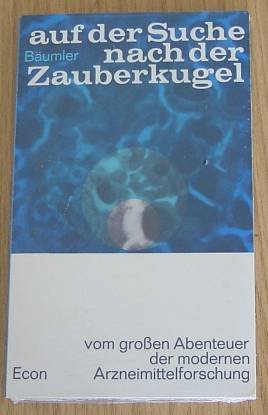 Auf der Suche nach der Zauberkugel. Vom großen Abenteuer der modernen Arzneimittelforschung Medicine