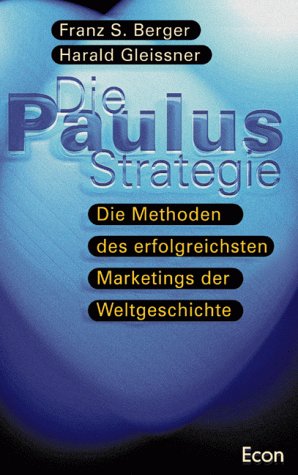 Das Paulus-Prinzip. Die Methoden des erfolgreichsten Marketings der Weltgeschichte Business, Finance & Career