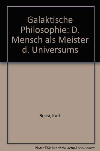 Galaktische Philosophie. Der Mensch als Meister des Universums Books