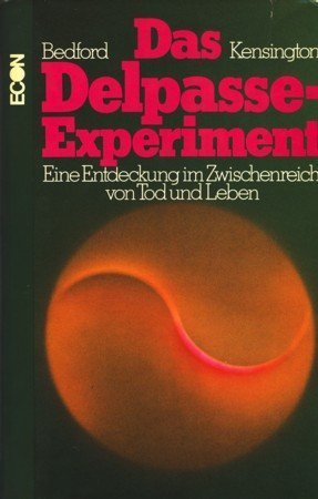Das Delpasse- Experiment. Eine Entdeckung im Zwischenreich von Tod und Leben Psychology