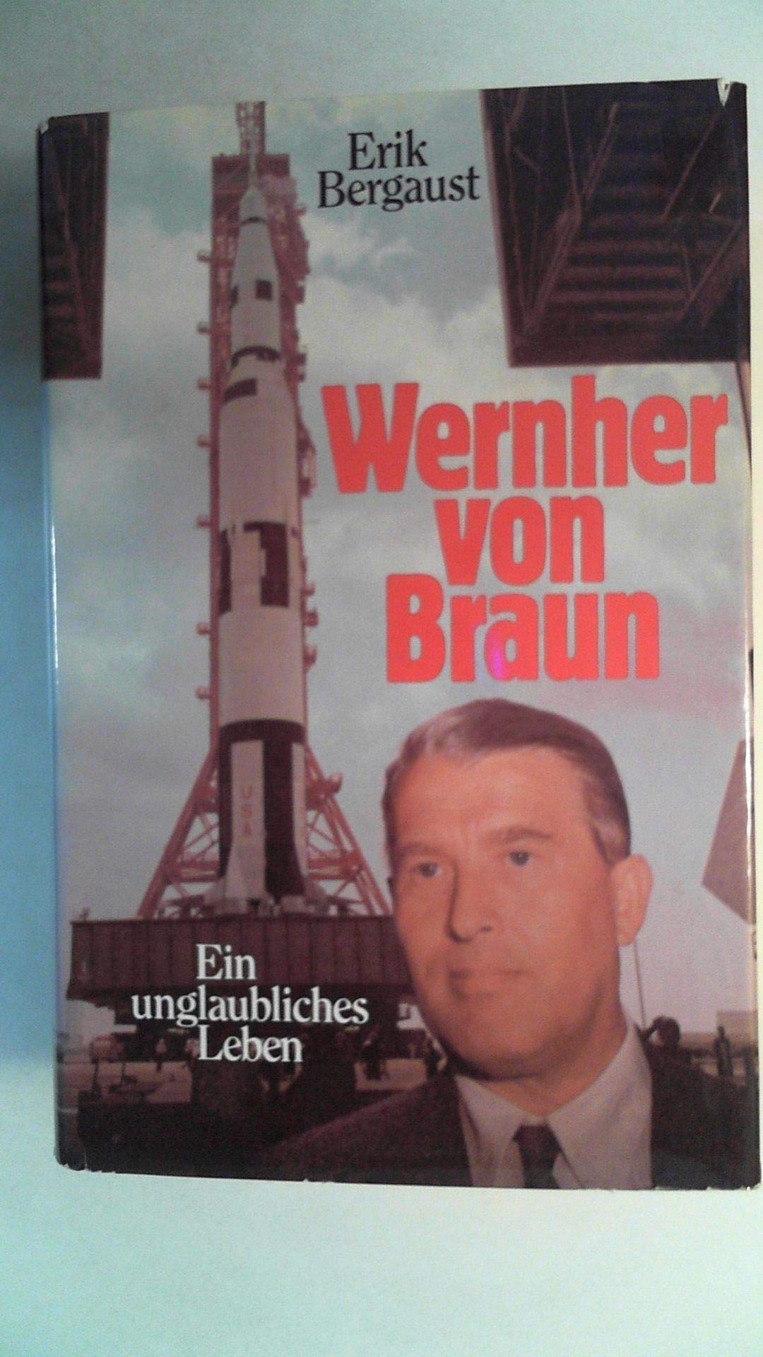 Wernher von Braun. Ein unglaubliches Leben Business & Technology