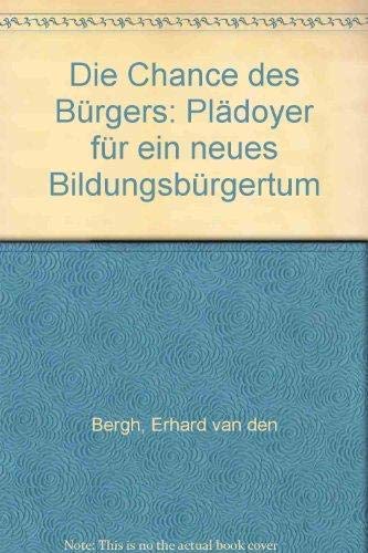 Die Chance des Bürgers. Plädoyer für ein neues Bildungsbürgertum Social Sciences