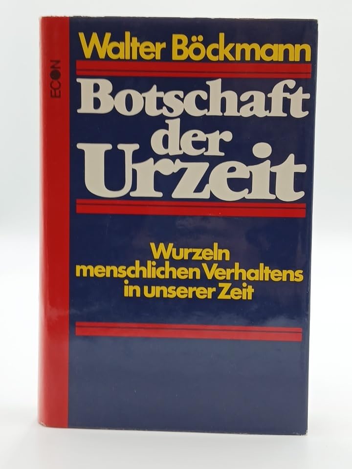Botschaft der Urzeit. Wurzeln menschlichen Verhaltens in unserer Zeit Books