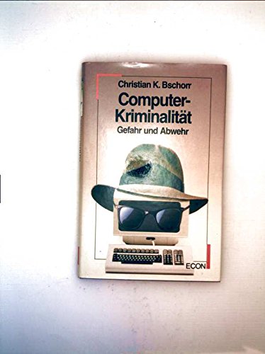 Computer - Kriminalität. Gefahr und Abwehr Law