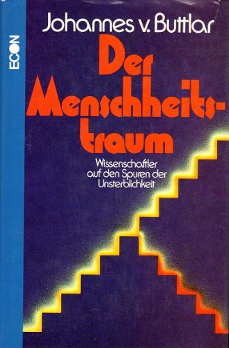 Der Menschheitstraum. Wissenschaftler auf den Spuren der Unsterblichkeit Philosophy