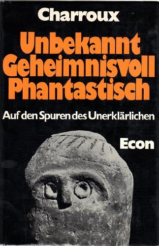Unbekannt, geheimnisvoll, phantastisch. Auf den Spuren des Unerklärlichen Politics & History