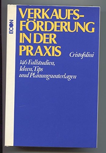 Verkaufsförderung in der Praxis. 146 Fallstudien, Ideen, Tips und Planungsunterlagen Business, Finance & Career