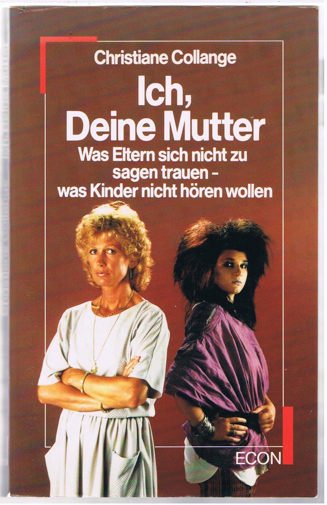 Ich, Deine Mutter. Was Eltern sich nicht zu sagen trauen - was Kinder nicht hören wollen. Books