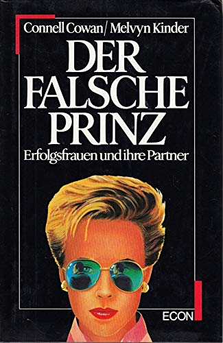 Der falsche Prinz. Erfolgsfrauen und ihre Partner Partnership & Love