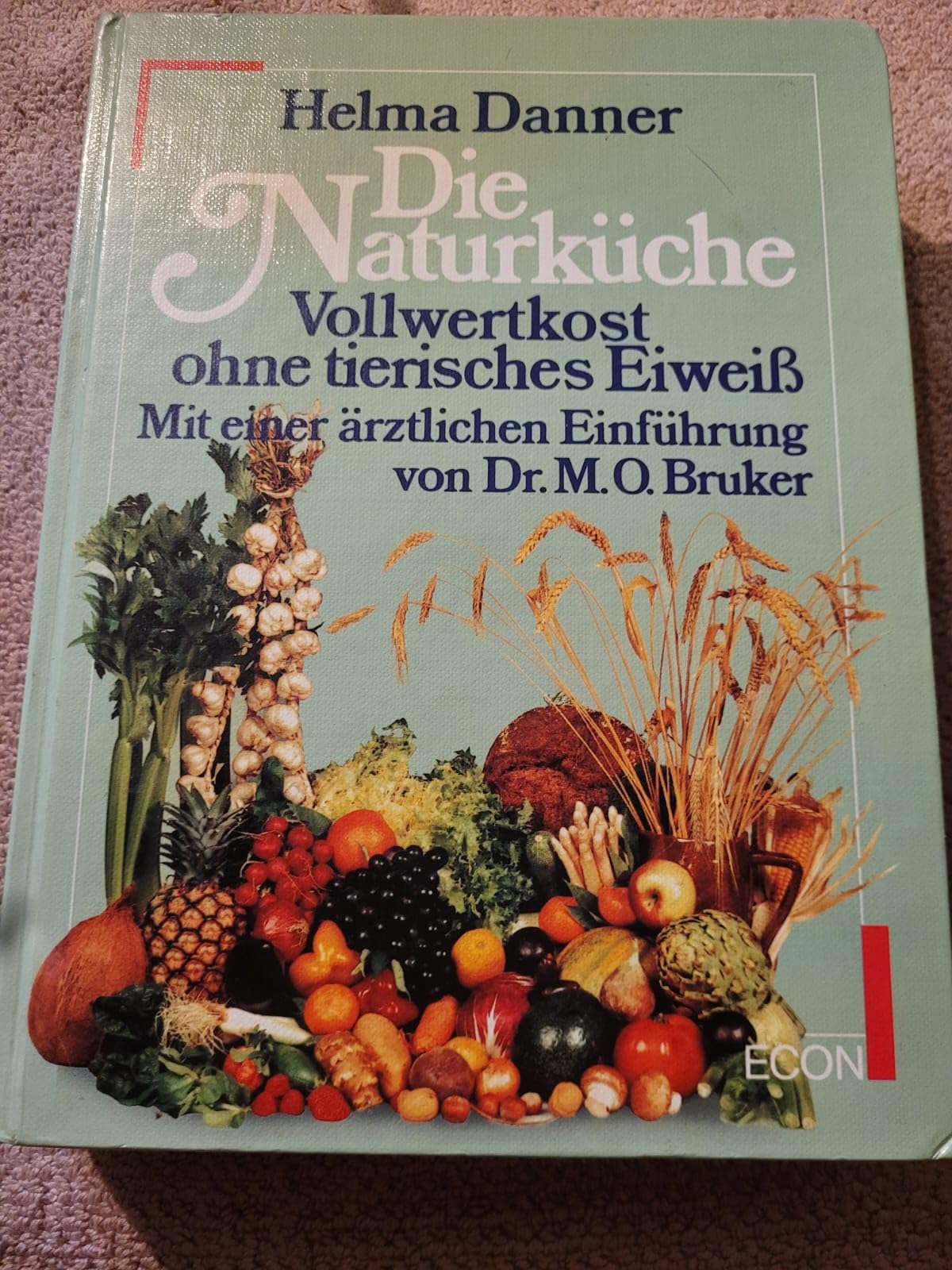 Die Naturküche - Vollwertkost ohne tierisches Eiweiss: Mit einer ärztlichen Einführung von Dr. M. O. Bruker Leisure, Home & Garden