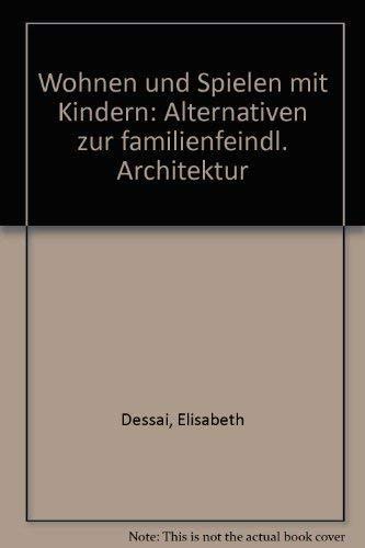 Wohnen und Spielen mit Kindern. Alternativen zur familienfeindlichen Architektur Books