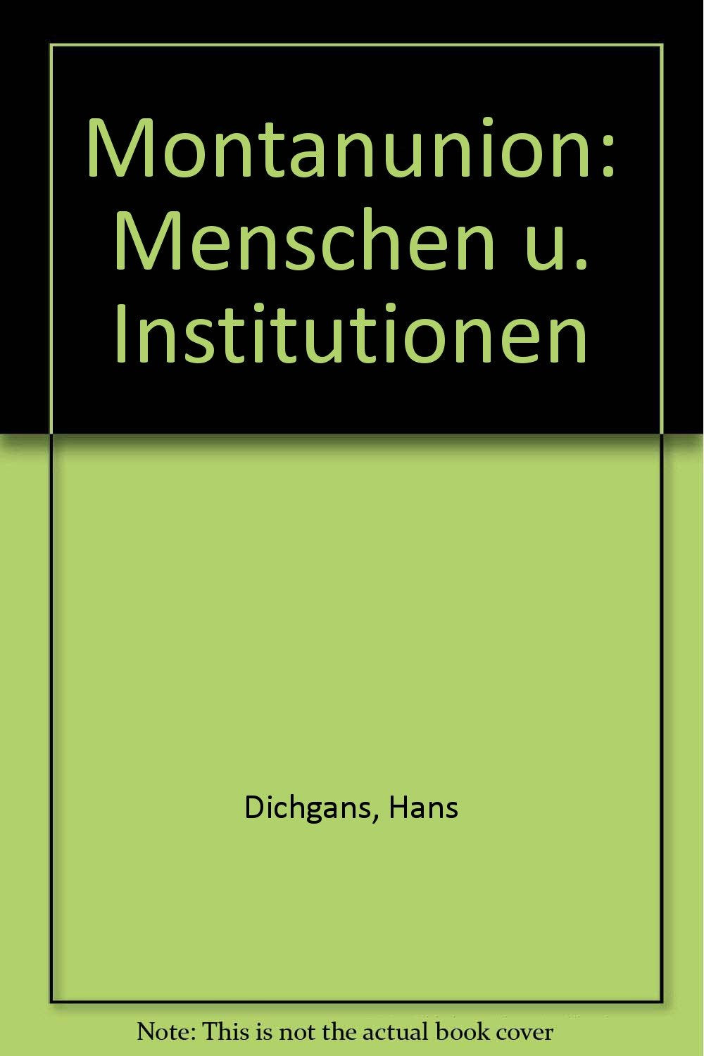 Montanunion. Menschen und Institutionen Business & Technology