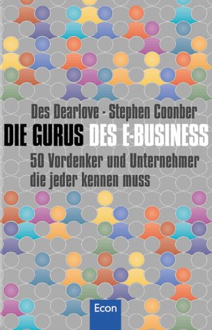 Die Gurus des E-Business. 50 Vordenker und Unternehmer, die jeder kennen muss Business, Finance & Career