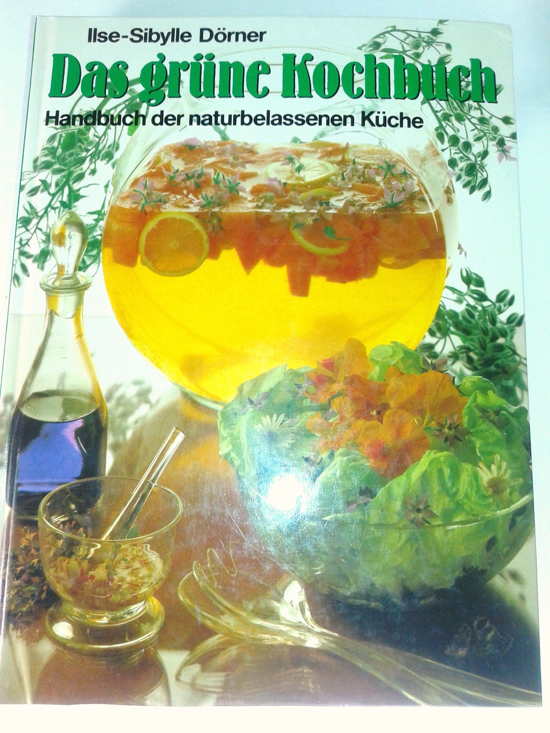 Das grüne Kochbuch. Handbuch der naturbelassenen Küche Cooking & Enjoying